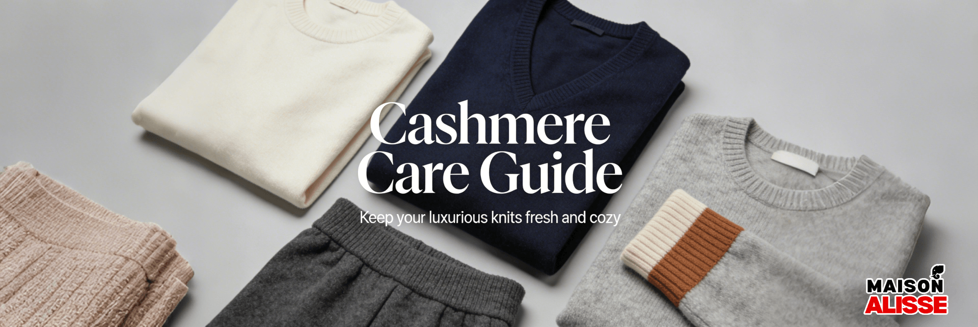 Cashmere Care Guide: How to Keep Your Premium Cashmere Soft and Long-Lasting